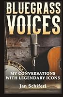 Bluegrass Voices: My Conversations with Legendary Icons 1969893125 Book Cover