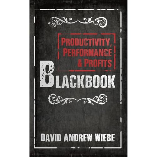 Productivity, Performance &amp;amp; Profits Blackbook by David Andrew Wiebe episode artwork