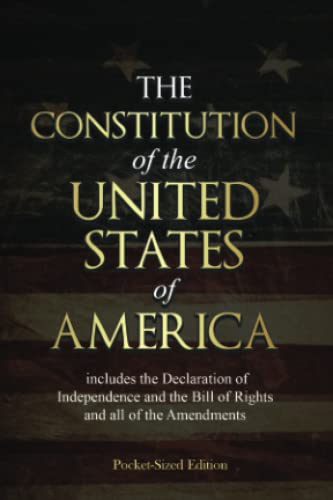 The Constitution of the United States of America: Pocket-Sized Edition: Includes the Declaration of Independence and the Bill of Rights and all of the Amendments