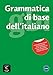 Grammatica di base dell'italiano: Libro A1-B1 (Italian Edition)