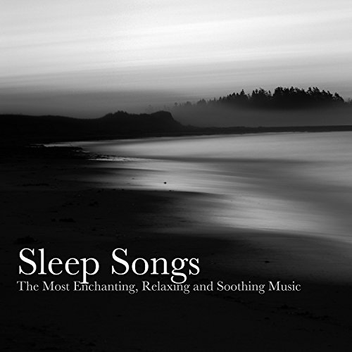 Play Sleep Songs The Most Enchanting, Relaxing and Soothing Music to