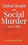 Global Health and Social Murder: July 4, 2026