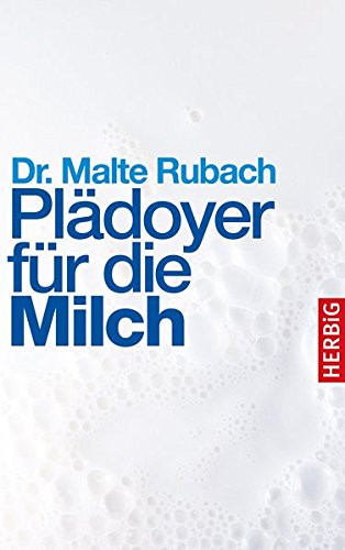 Plädoyer für die Milch Plädoyer für die Milch