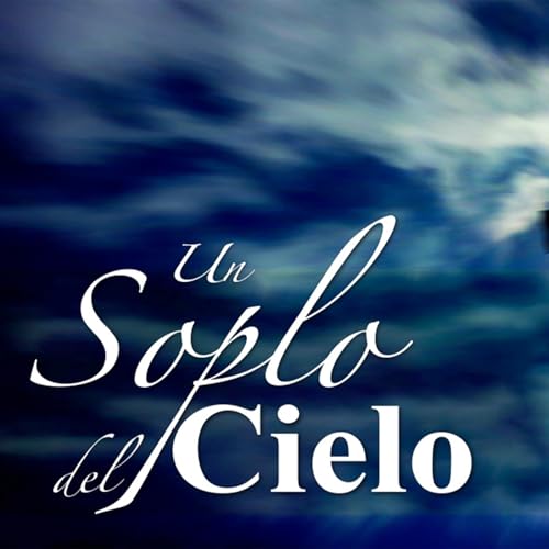 Un Soplo del Cielo Podcast Por Luz Cat&oacute;lica arte de portada