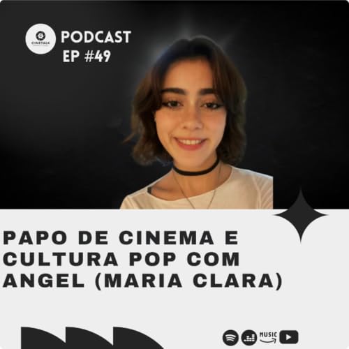 Papo De Cinema E Cultura Pop Com Angel (Maria Clara)
