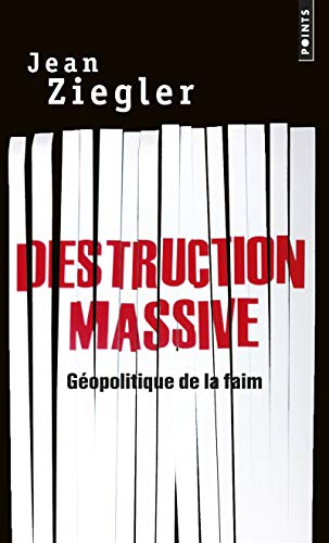 Destruction massive. Géopolitique de la faim
