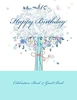 Happy Birthday: Celebration Book & Guest Book 1511896191 Book Cover