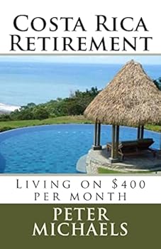Paperback Costa Rica Retirement: : Living on $400 per month Book