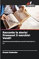 Racconta la storia! Promuovi il marchio! Vendi! (Italian Edition) 6207827953 Book Cover