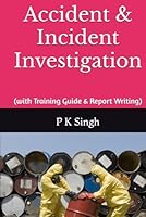 Accident & Incident Investigation: (with Training Guide & Report Writing) (Safety Series Books : Process Safety Engineer, Accident & Incident Investigation, Job Interview Guide) B0B5LDW6QJ Book Cover