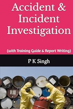 Hardcover Accident & Incident Investigation: (with Training Guide & Report Writing) (Safety Series Books : Process Safety Engineer, Accident & Incident Investigation, Job Interview Guide) Book