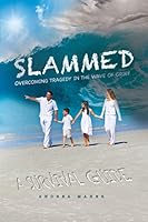 Slammed: Overcoming Tragedy in the Wave of Grief 0983851735 Book Cover