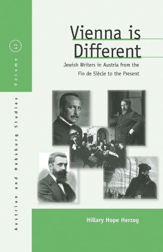 Vienna Is Different: Jewish Writers in Austria from the Fin-de-Siècle to the Present (Austrian and Habsburg Studies Book 12)