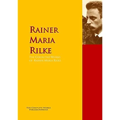 The Collected Works of Rainer Maria Rilke: PergamonMedia