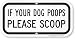 SmartSign Aluminum Sign, Legend "If Your Dog Poops Please Scoop", 6" high x 12" wide, Black on White