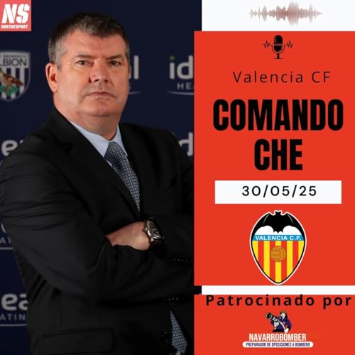 『Comando Che 30/05/25. RON GOURLAY NUEVO CEO DEL VALENCIA CF. ¿Y AHORA QUÉ?』のカバーアート