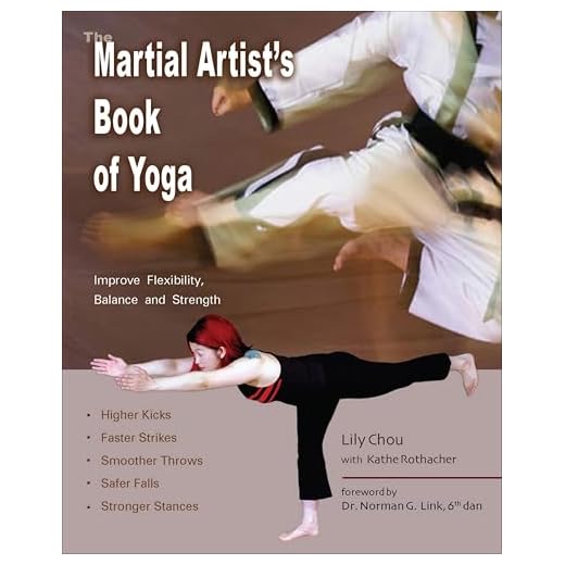 The Martial Artist's Book of Yoga: Improve Flexibility, Balance and Strength for Higher Kicks, Faster Strikes, Smoother Throws, Safer Falls and Stronger Stances (English Edition)