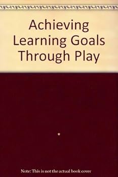 Paperback Achieving Learning Goals Through Play Book