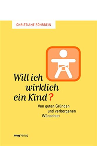 Will ich wirklich ein Kind?: Von guten Gründen und verborgenen Wünschen (German Edition)