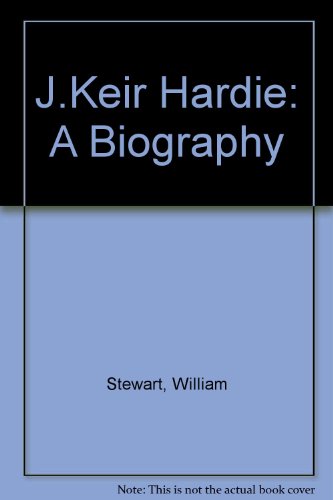 J. Keir Hardie, a biography 0837137462 Book Cover