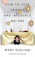 How to Lose Friends and Influence No One 0967554136 Book Cover