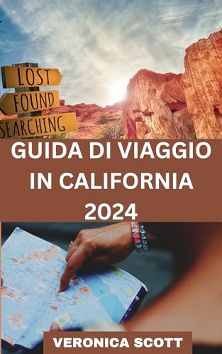GUIDA DI VIAGGIO IN CALIFORNIA 2024: Guida di viaggio in California 2024: svelare i luoghi indimenticabili, la cultura vivace e le infinite avventure del Golden State per l'esplorazione modern