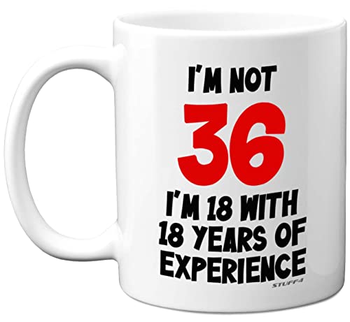 Stuff4 I'm Not 36 I'm 18 with 18 Years of Experience, tazas cerámica 315 ml, aptas lavavajillas, regalos broma mujeres hombres, regalos cumpleaños 36 mujeres, regalos cumpleaños 36 hombres