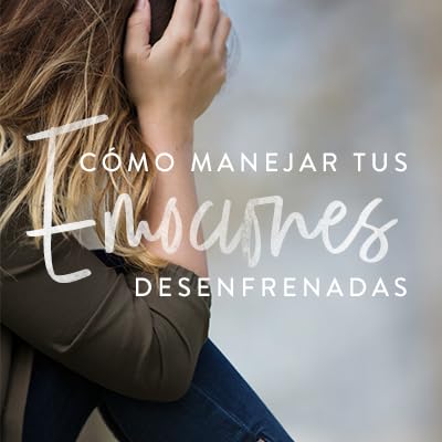 C&oacute;mo controlar tus emociones desenfrenadas
