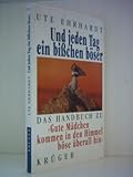  Ute Erhardt: Und jeden Tag ein bisschen böser - das Handbuch zu \