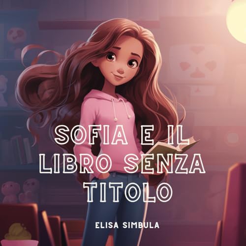  Sofia e il libro senza titolo di Elisa Simbula: Benvenuti nel magico mondo di Sofia, una bambina curiosa e piena di immaginazione, la cui vita ... grazie a un libro misterioso senza titolo.