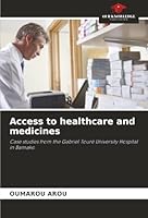 Access to healthcare and medicines: Case studies from the Gabriel Touré University Hospital in Bamako 6207641906 Book Cover