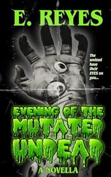 Evening of the Mutated Undead: A Horror Novella