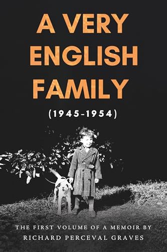 Troubador Publishing A Very English Family (1945-1954) The First Volume of a Memoir.