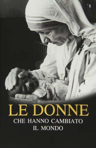 Le donne che hanno cambiato il mondo Le donne che hanno cambiato il mondo