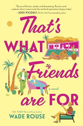 That's What Friends Are For: a hilarious, tender story based on The Golden Girls