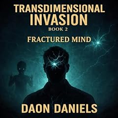 Transdimensional Invasion: Fractured Mind Audiobook By Daon Daniels cover art
