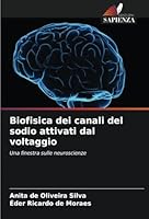 Biofisica dei canali del sodio attivati dal voltaggio: Una finestra sulle neuroscienze (Italian Edition) 6208749697 Book Cover