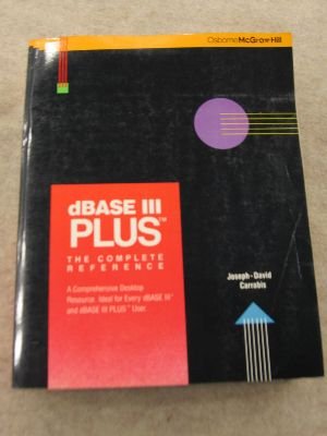 dBase III Plus: The Complete Reference: CARRABIS, Joseph-David ...