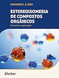 Estereoisomeria de Compostos Orgânicos: Conceitos e Aplicações