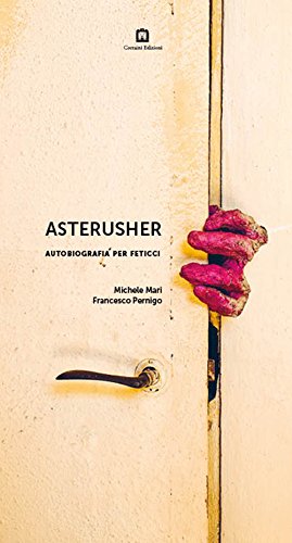 Asterusher. Autobiografia per feticci Asterusher. Autobiografia per feticci