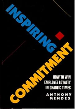 Hardcover Inspiring Commitment: How to Win Employee Loyalty in Chaotic Times Book