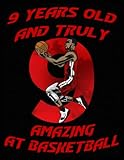 9 years old and truly amazing at basketball: drawing pad gifts for boys 9 year old | sketchbook for a funny 9th birthday | large sketch paper for drawing, doodling or sketching, 150 pages 8,5x11in
