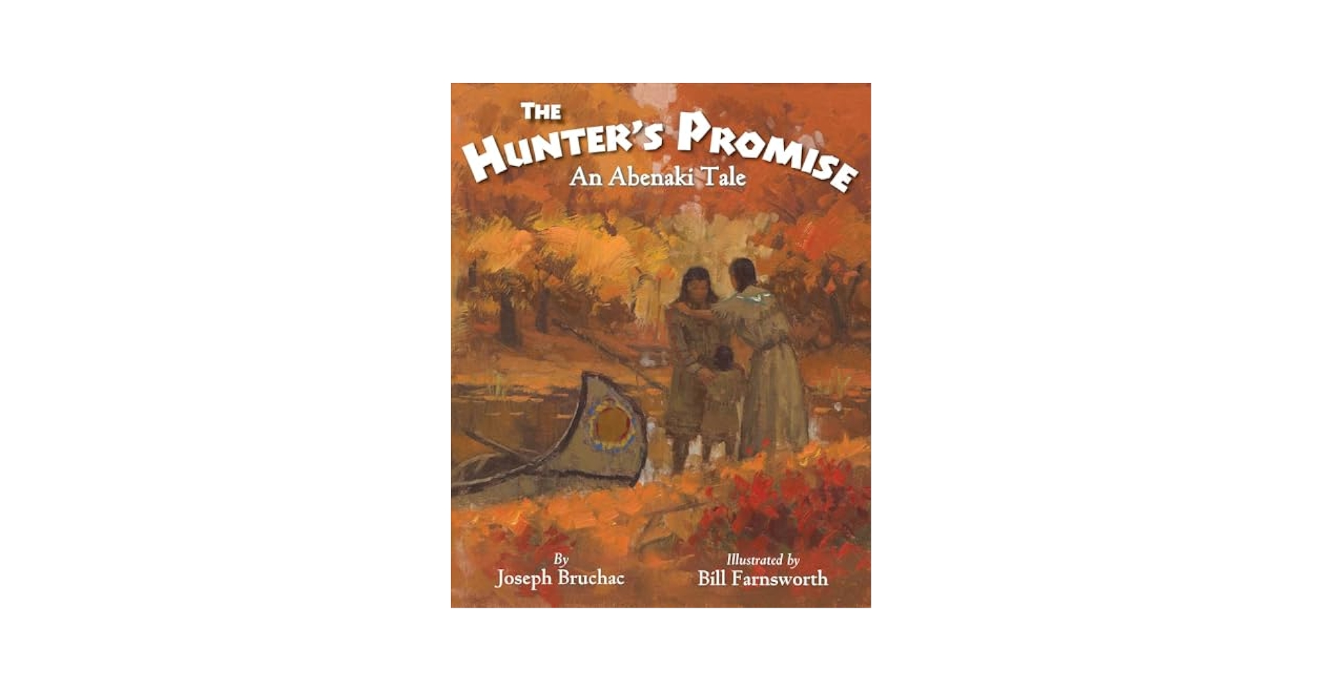 The Hunter's Promise: An Abenaki Tale: Bruchac, Joseph