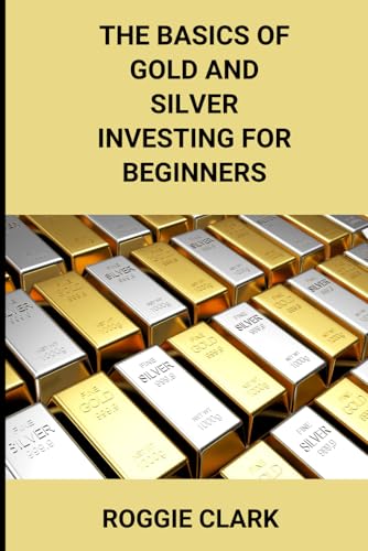 Gold and Silver Investing for Beginners