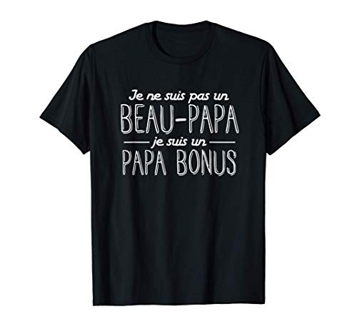 Homme Je ne suis beau papa suis papa bonus idee cadeau homme Papa T-Shirt