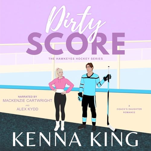 Dirty Score: A Coach's Daughter Romance by Kenna King episode artwork