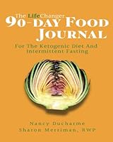 The Lifechanger 90-Day Food Journal: For the Ketogenic Diet and Intermittent Fasting 1737109328 Book Cover