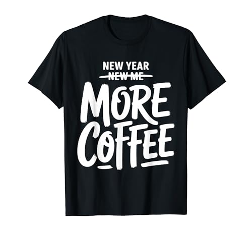 New Year New Me More Coffee Funny ����Ȉ��p �����Y ���f�B�[�X T�V���c