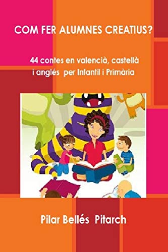 Portada de COM FER ALUMNES CREATIUS?: 44 contes en valencià, castellà i anglés per Infantil i Primària
