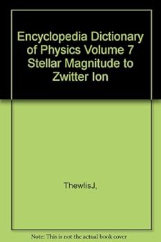 Hardcover Encyclopedic Dictionary of Physics: Stellar Magnitude to Zwitter Ion Book